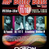 11/16(Fri) Mo’ Better Beats@ODEON Roppongi＊